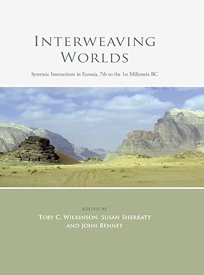 Interweaving Worlds: Systemic Interactions in Eurasia, 7th to the 1st Millennia BC