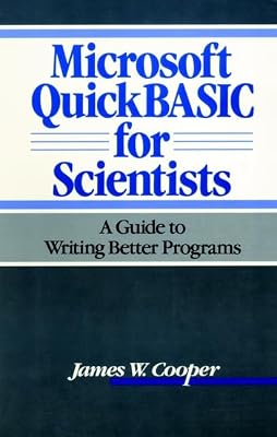 Microsoft QuickBASIC for Scientists: A Guide to Writing Better Programs