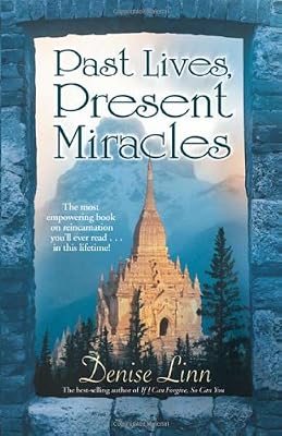 Past Lives, Present Miracles: The Most Empowering Book on Reincarnation You'll Ever Read...in this Lifetime!