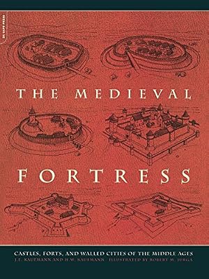 The Medieval Fortress: Castles, Forts, And Walled Cities Of The Middle Ages
