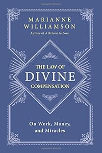 The Law of Divine Compensation: On Work, Money, and Miracles