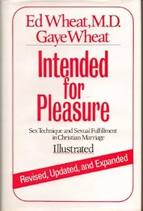Intended for Pleasure: New Approaches to Sexual Intimacy in Christian Marriage