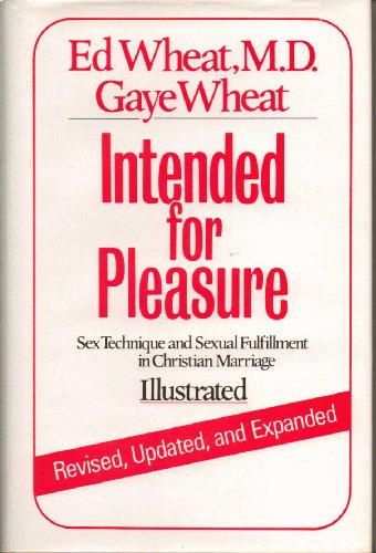 Intended for Pleasure: New Approaches to Sexual Intimacy in Christian Marriage by Ed Wheat