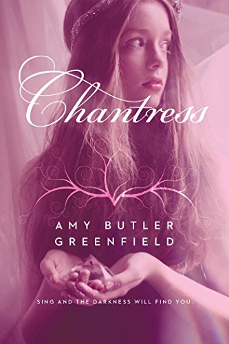 Chantress by Amy Butler Greenfield