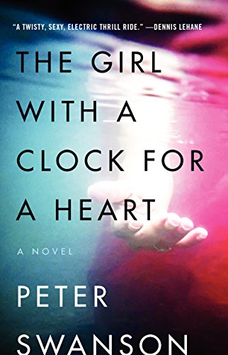 The Girl with a Clock for a Heart: A Novel by Peter Swanson