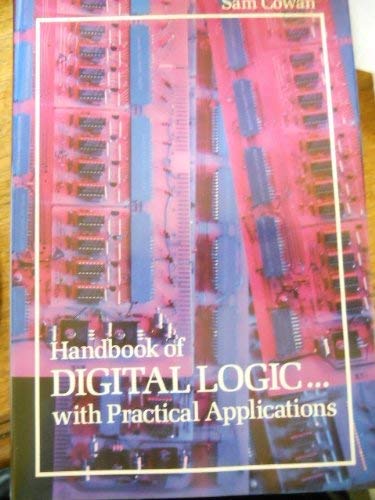 Handbook of Digital Logic With Practical Applications by Sam Cowan