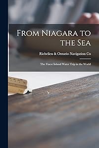 From Niagara to the Sea [microform]: the Finest Inland Water Trip in the World by Richelieu & Ontario Navigation Co