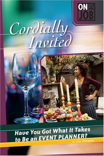 Cordially Invited: Have You Got What It Takes to Be an Event Planner? by Lisa Thompson