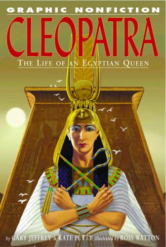 Cleopatra: The Life Of An Egyptian Queen (Graphic Nonfiction) by Gary Jeffrey