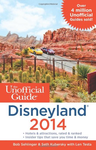 The Unofficial Guide to Disneyland 2014 by Bob Sehlinger