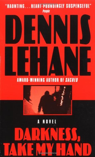 Darkness, Take My Hand: A Novel by Dennis Lehane
