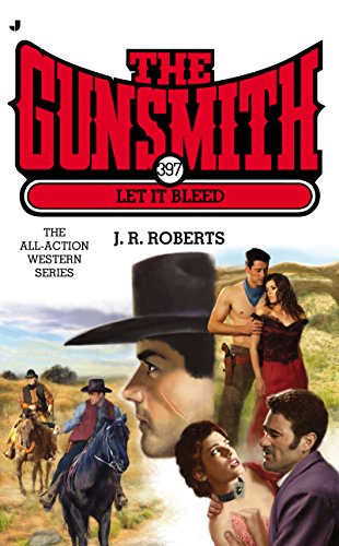 The Gunsmith 397: Let It Bleed by J. R. Roberts