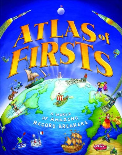 Atlas of Firsts by Clive Gifford