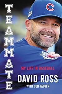 Teammate: My Journey in Baseball and a World Series for the Ages