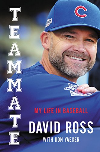Teammate: My Journey in Baseball and a World Series for the Ages by David Ross
