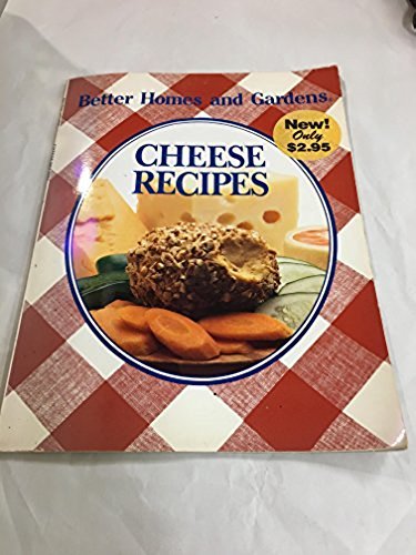 Better Homes and Gardens Cheese Recipes by Rosemary C. Hutchinson