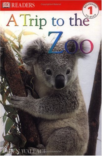A Trip to the Zoo (Dorling Kindersley Readers. Level 1) by Karen Wallace