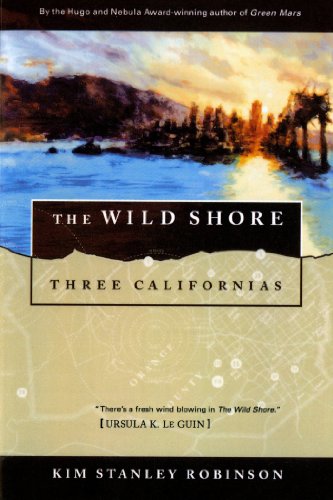 The Wild Shore: Three Californias by Kim Stanley Robinson