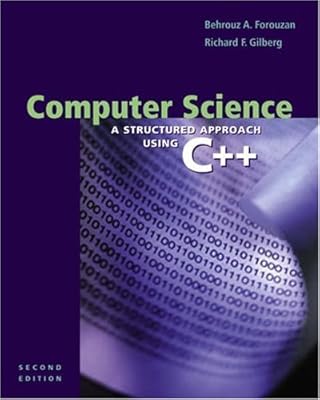 Computer Science: A Structured Approach Using C++, Second Edition: A Structured Approach Using C++, 2nd