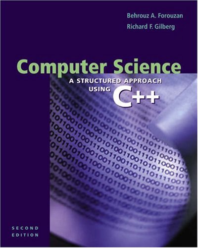 Computer Science: A Structured Approach Using C++, Second Edition: A Structured Approach Using C++, 2nd by Behrouz A. Forouzan