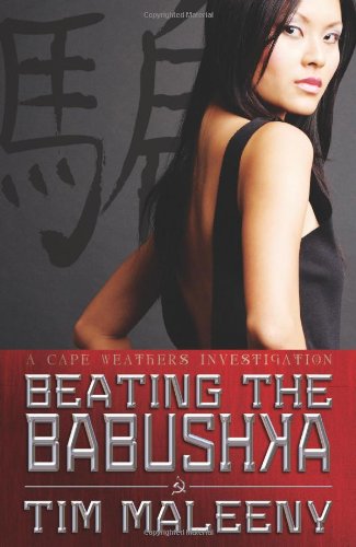 Beating the Babushka (The Cape Weathers Investigations) by Tim Maleeny