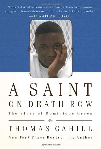 A Saint on Death Row: The Story of Dominique Green by Thomas Cahill