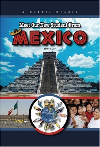 Meet Our New Student From Mexico by Tamra Orr