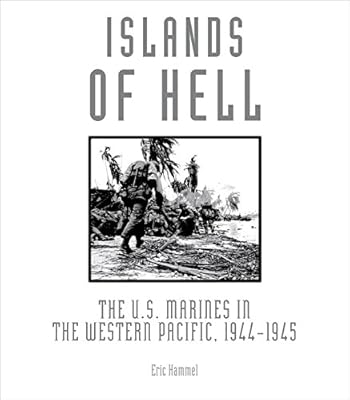 Islands of Hell: The U.S. Marines in the Western Pacific, 1944-1945