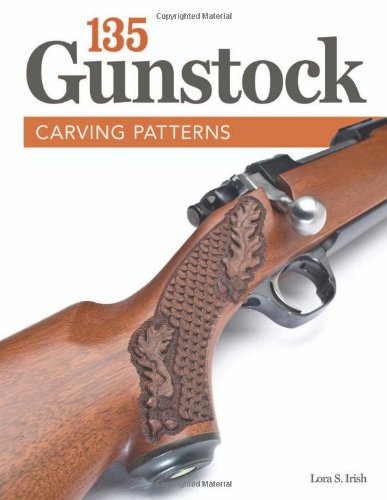 135 Gunstock Carving Patterns by Lora S. Irish