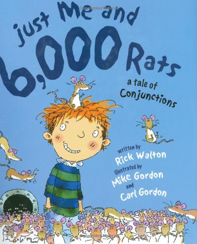 Just Me and 6,000 Rats: A Tale of Conjunctions by Rick Walton