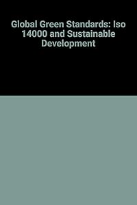 Global Green Standards: Iso 14000 and Sustainable Development