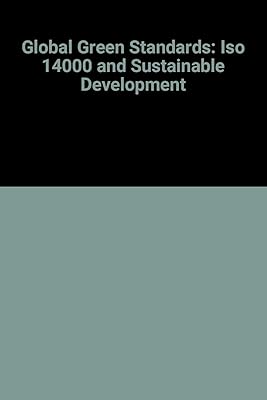 Global Green Standards: Iso 14000 and Sustainable Development