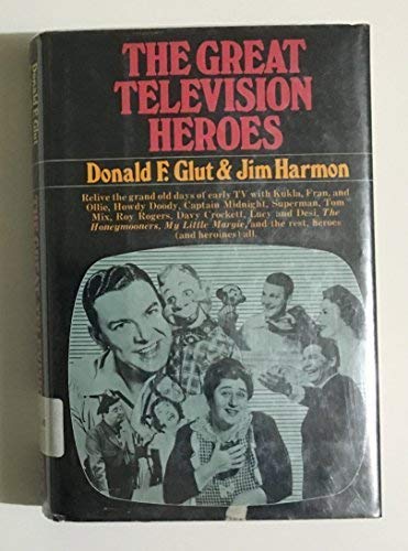 The great television heroes by Donald F Glut