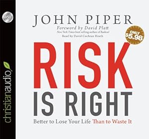 Risk is Right: Better to Lose Your Life Than to Waste It