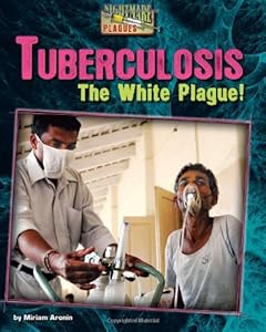 Tuberculosis: The White Plague!