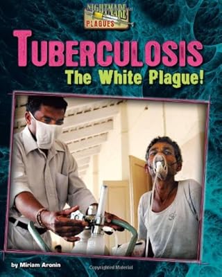 Tuberculosis: The White Plague!