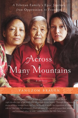Across Many Mountains: A Tibetan Family's Epic Journey from Oppression to Freedom by Yangzom Brauen
