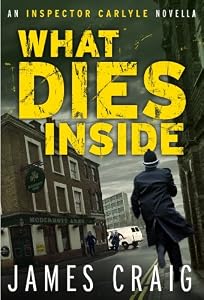What Dies Inside: An Inspector Carlyle Novella