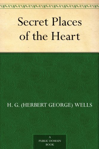 Secret Places of the Heart by H. G. (Herbert George) Wells