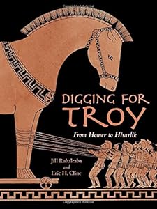 Digging for Troy by Eric H. Cline