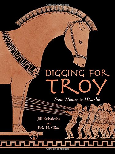 Digging for Troy by Eric H. Cline