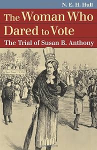 The Woman Who Dared to Vote: The Trial of Susan B. Anthony