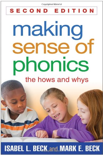 Making Sense of Phonics, Second Edition: The Hows and Whys by Isabel L. Beck PhD