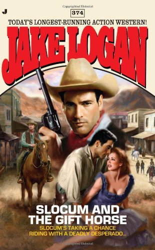 Slocum 374: Slocum and the Gift Horse by Jake Logan