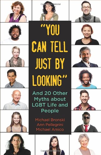 "You Can Tell Just By Looking": And 20 Other Myths about LGBT Life and People by Michael Bronski