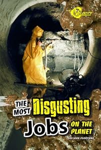 The Most Disgusting Jobs on the Planet (Disgusting Stuff)