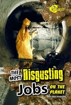 The Most Disgusting Jobs on the Planet (Disgusting Stuff)