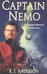 Captain Nemo: The Fantastic History of a Dark Genius by K.J. Anderson