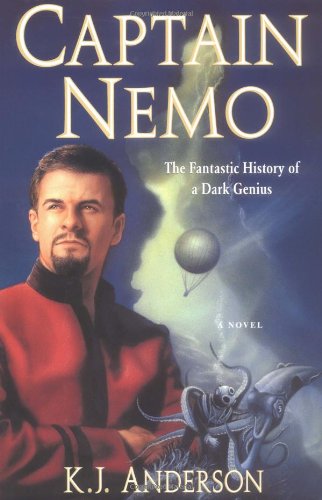 Captain Nemo: The Fantastic History of a Dark Genius by K.J. Anderson
