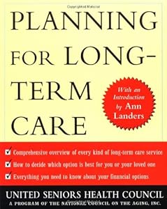 Planning for Long-Term Care by United Seniors Health Council  ,